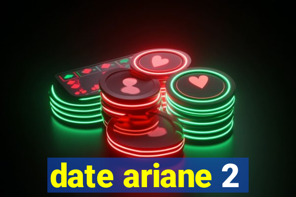 date ariane 2